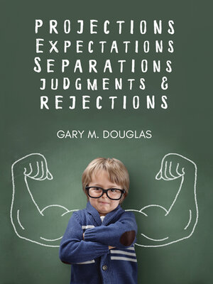 cover image of Projections, Expectations, Separations, Judgments & Rejections